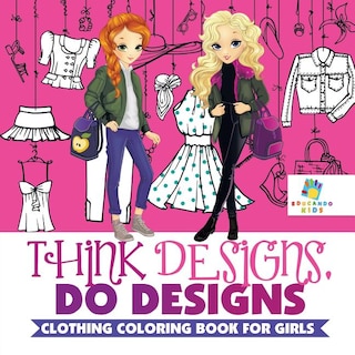 Couverture_Think Designs, Do Designs Clothing Coloring Book for Girls