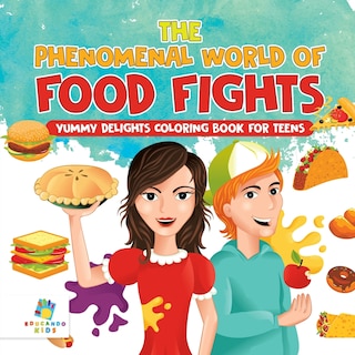 Front cover_The Phenomenal World of Food Fights Yummy Delights Coloring Book for Teens