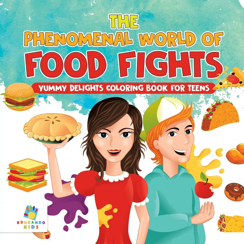 Front cover_The Phenomenal World of Food Fights Yummy Delights Coloring Book for Teens
