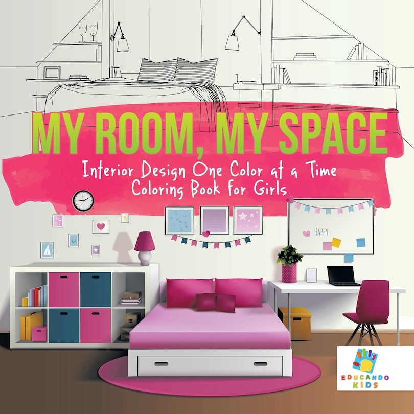 Front cover_My Room, My Space Interior Design One Color at a Time Coloring Book for Girls