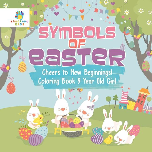 Front cover_Symbols of Easter Cheers to New Beginnings! Coloring Book 9 Year Old Girl