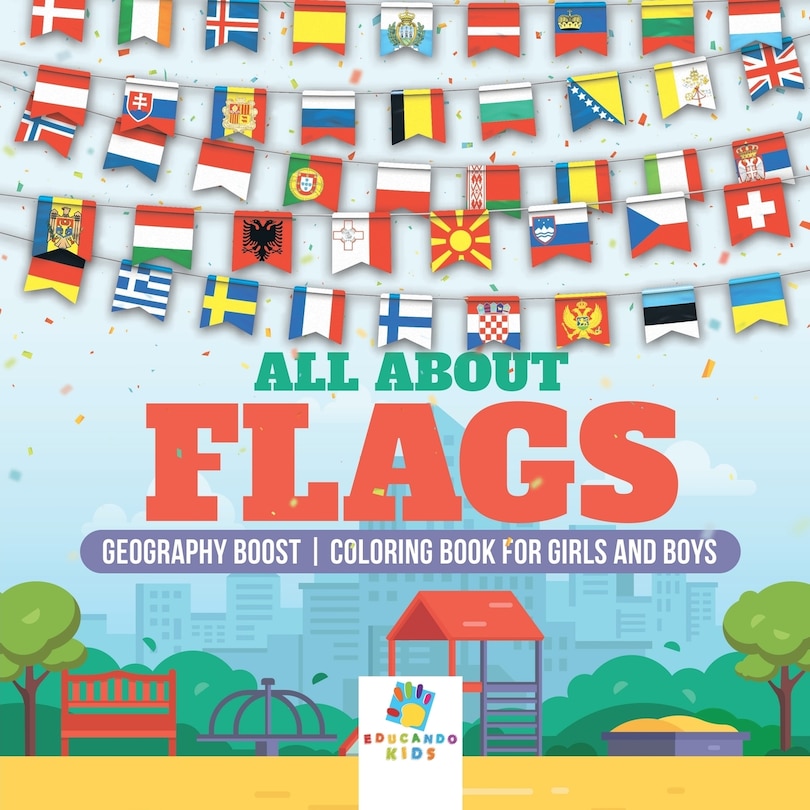 Front cover_All About Flags Geography Boost Coloring Book for Girls and Boys