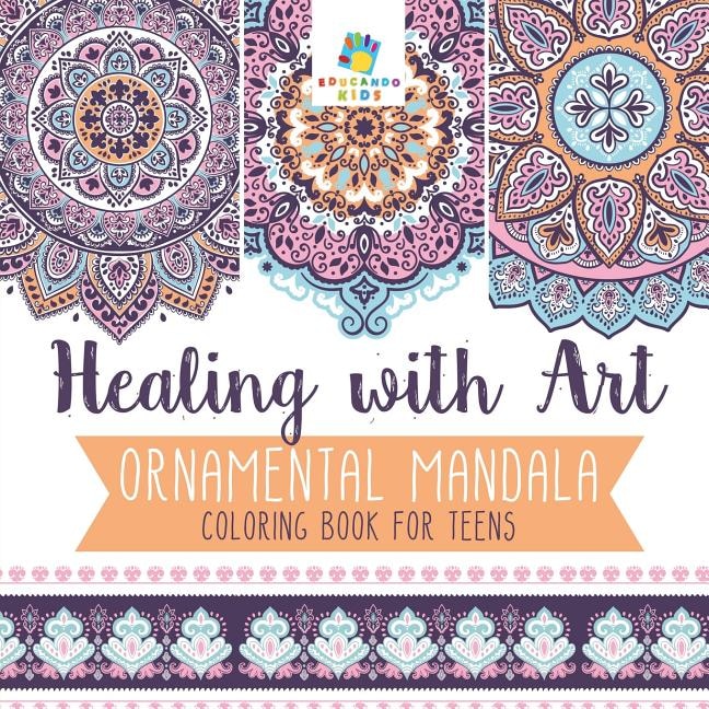 Front cover_Healing with Art Ornamental Mandala Coloring Book for Teens