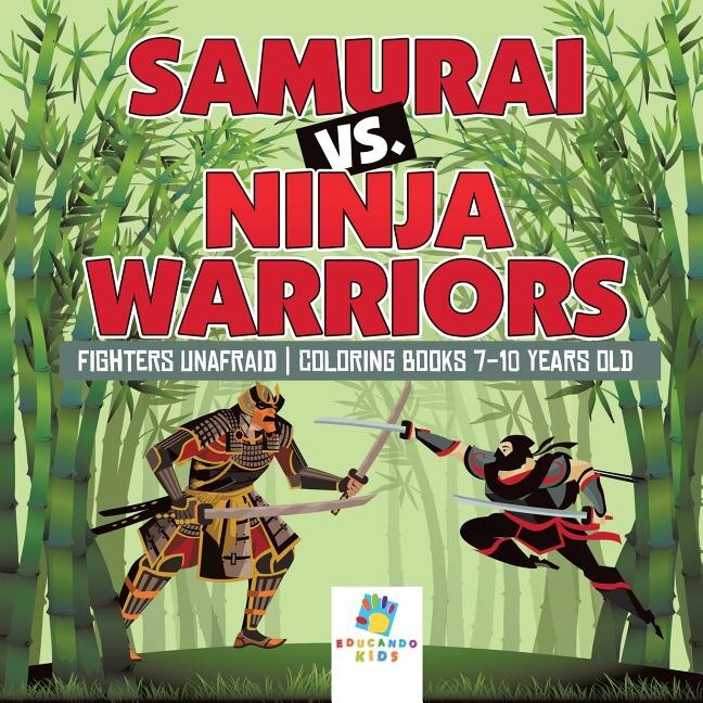 Front cover_Samurai vs. Ninja Warriors Fighters Unafraid Coloring Books 7-10 Years Old