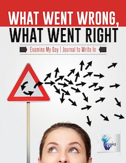 Couverture_What Went Wrong, What Went Right Examine My Day Journal to Write In