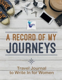 A Record of My Journeys Travel Journal to Write In for Women