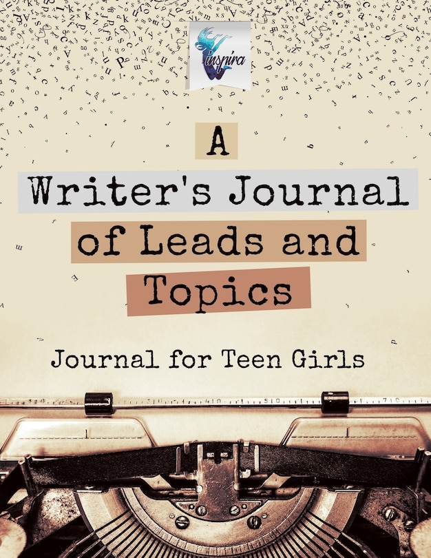 Front cover_A Writer's Journal of Leads and Topics Journal for Teen Girls