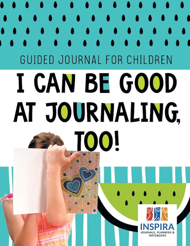 Front cover_I Can Be Good at Journaling, too! Guided Journal for Children