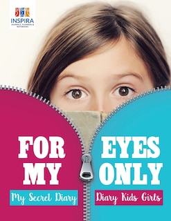Front cover_For My Eyes Only My Secret Diary Diary Kids Girls
