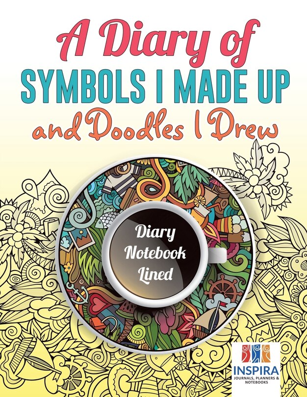 Couverture_A Diary of Symbols I Made Up and Doodles I Drew Diary Notebook Lined