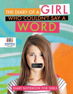 Front cover_The Diary of A Girl Who Couldn't Say A Word Diary Notebook for Girls