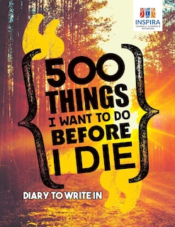 Couverture_500 Things I Want to Do Before I Die Diary to Write In