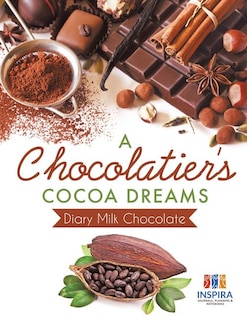 Front cover_A Chocolatier's Cocoa Dreams Diary Milk Chocolate