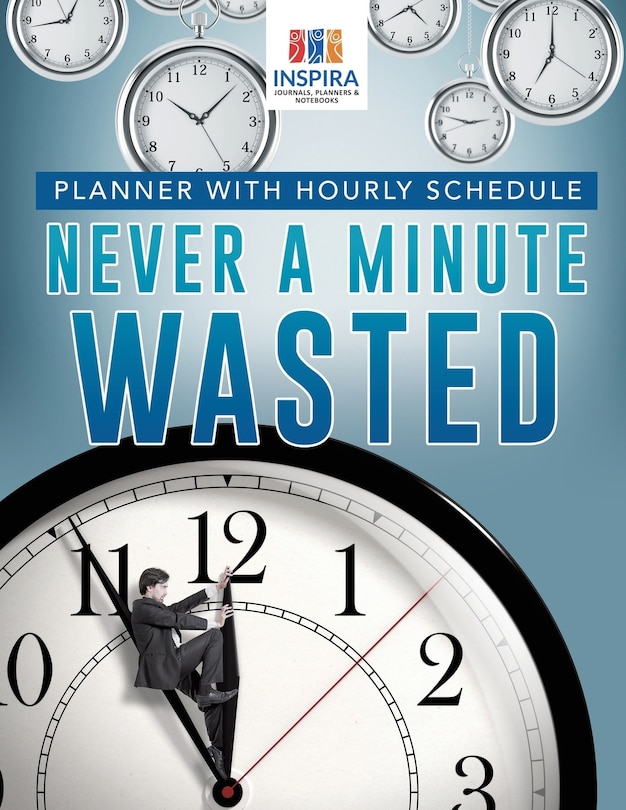 Front cover_Never A Minute Wasted Planner with Hourly Schedule