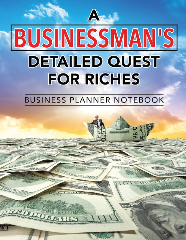 Front cover_A Businessman's Detailed Quest for Riches Business Planner Notebook