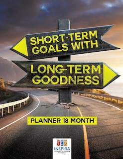 Couverture_Short-Term Goals with Long-Term Goodness Planner 18 Month