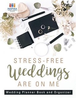 Front cover_Stress-Free Weddings are On Me Wedding Planner Book and Organizer