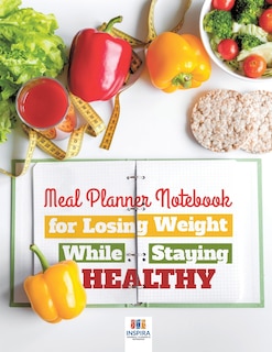 Couverture_Meal Planner Notebook for Losing Weight While Staying Healthy