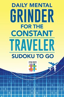 Couverture_Daily Mental Grinder for the Constant Traveler Sudoku to Go