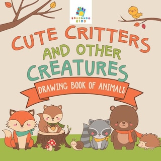 Couverture_Cute Critters and Other Creatures Drawing Book of Animals