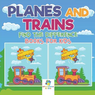 Front cover_Planes and Trains Find the Difference Books for Kids
