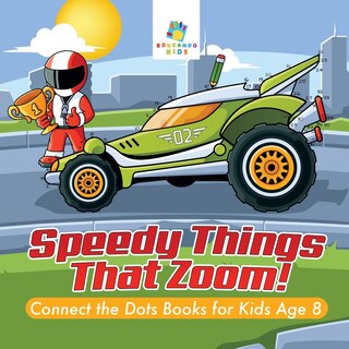 Front cover_Speedy Things That Zoom! Connect the Dots Books for Kids Age 8