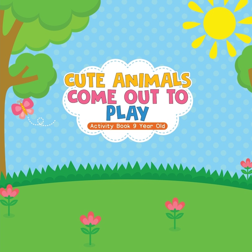 Couverture_Cute Animals Come Out to Play Activity Book 9 Year Old