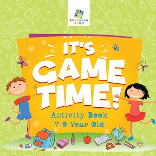 Front cover_It's Game Time! Activity Book 7-9 Year Old