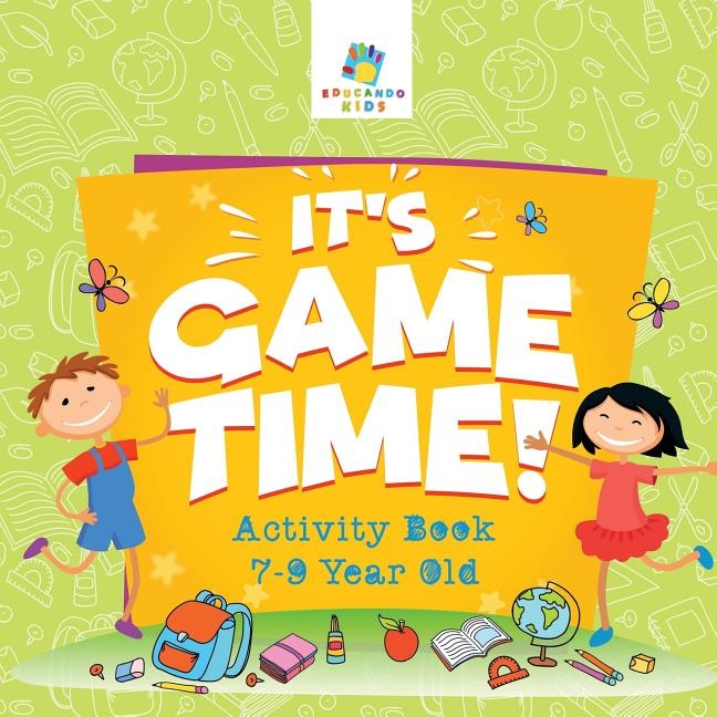Front cover_It's Game Time! Activity Book 7-9 Year Old