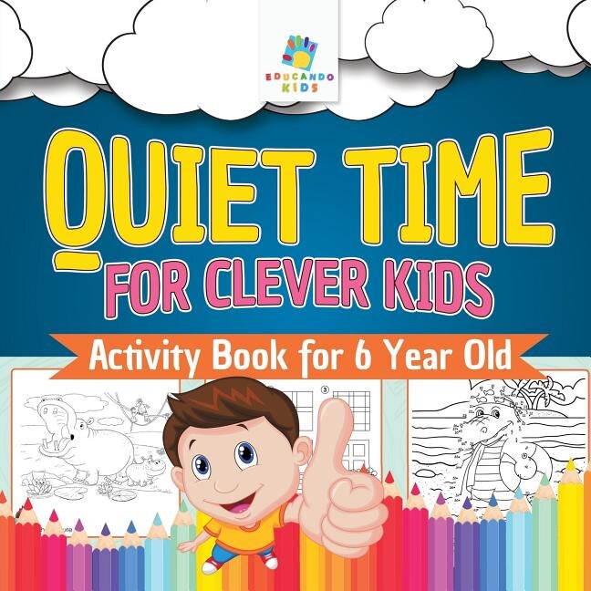 Front cover_Quiet Time for Clever Kids Activity Book for 6 Year Old