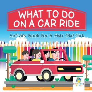 Couverture_What To Do on a Car Ride Activity Book for 3 Year Old Girl