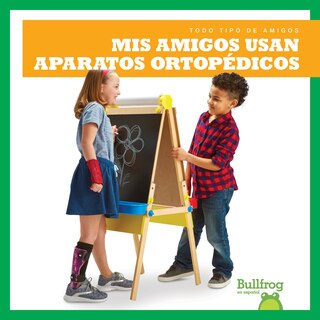 Couverture_MIS Amigos Usan Aparatos Ortopédicos (My Friend Uses Leg Braces)