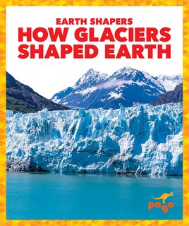 Front cover_How Glaciers Shaped Earth