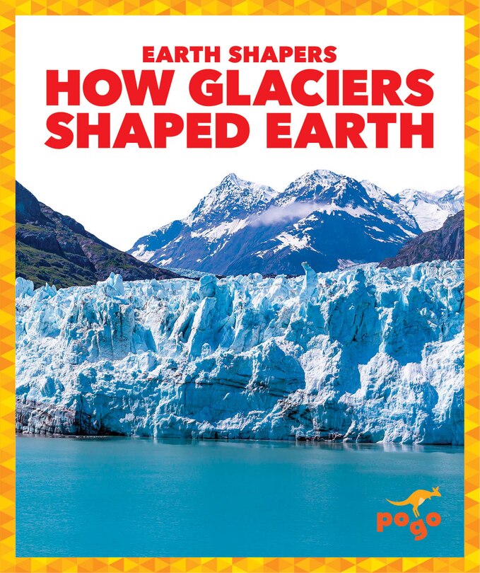 Front cover_How Glaciers Shaped Earth