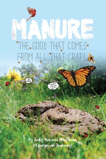 Manure - The Good that Comes from All that Crap!