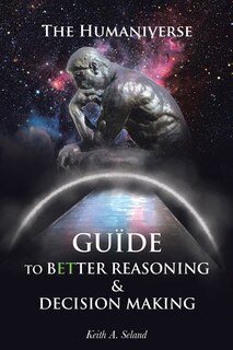 Couverture_The Humaniverse Guide To Better Reasoning & Decision Making