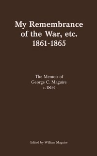 Couverture_My Remembrance Of The War, Etc. 1861-1865