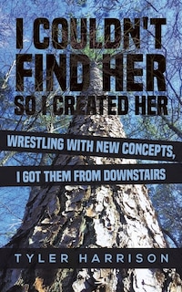 Front cover_I Couldn't Find Her So I Created Her