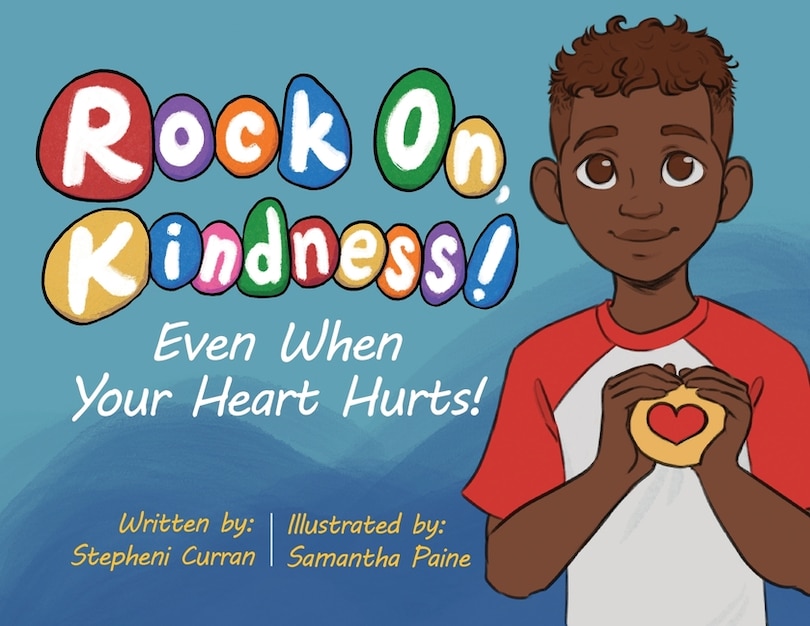 Front cover_Rock On, Kindness! Even When Your Heart Hurts!