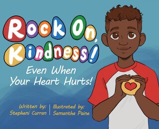 Front cover_Rock On, Kindness! Even When Your Heart Hurts!
