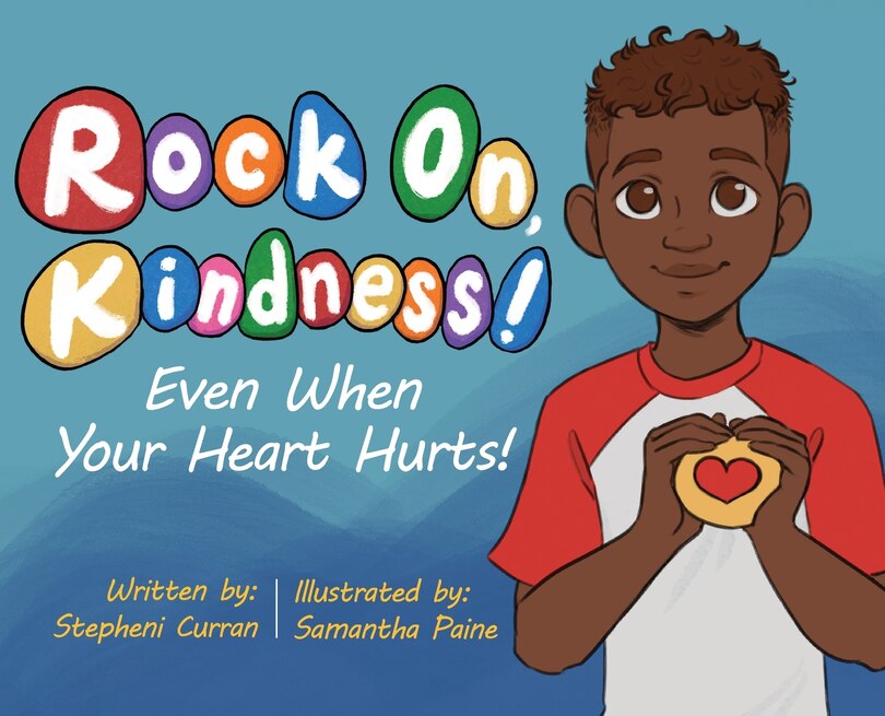 Front cover_Rock On, Kindness! Even When Your Heart Hurts!