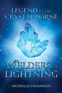 Front cover_Legend of the Crystal Borne: Wielders of Lightning