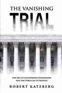 The Vanishing Trial by Robert Katzberg