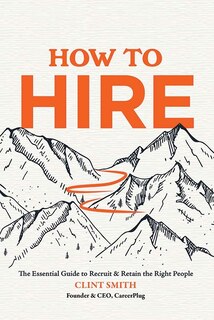 Couverture_How to Hire: The Essential Guide to Recruit & Retain the Right People