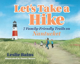 Front cover_Let's Take A Hike: 7 Family-Friendly Trails of Nantucket