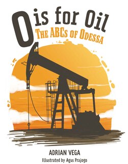 O is for Oil: The ABCs of Odessa