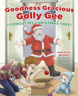 Couverture_Goodness Gracious Golly Gee: I Forgot My Christmas Tree!