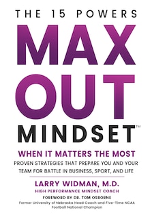 Max Out Mindset: Proven Strategies That Prepare You and Your Team for Battle in Business, Sport, and Life