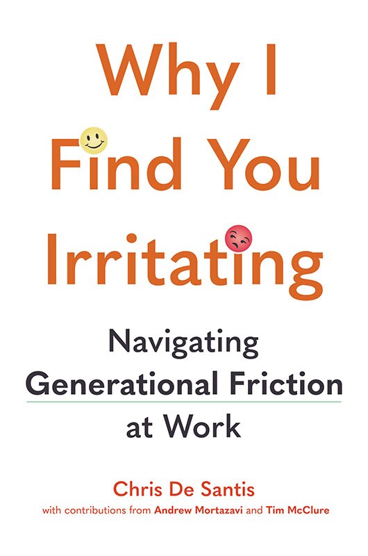Front cover_Why I Find You Irritating: Navigating Generational Friction At Work