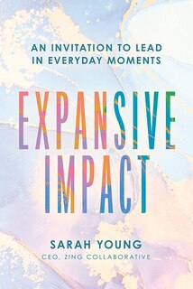 Couverture_Expansive Impact: An Invitation To Lead In Everyday Moments